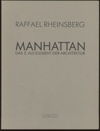 Item #24660 Manhattan: das E Also Element der Architektur. Raffael Rheinsberg