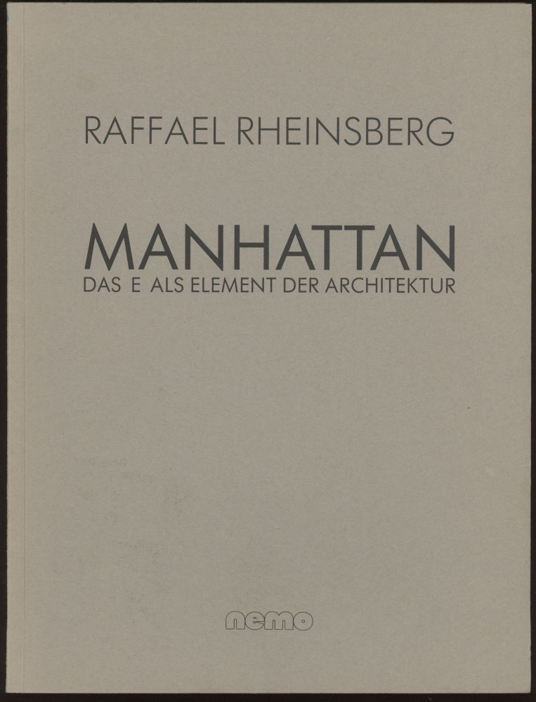 Item #24660 Manhattan: das E Also Element der Architektur. Raffael Rheinsberg.