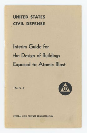 Item #24754 Interim Guide for the Design of Buildings Exposed to Atomic Blast. United States...