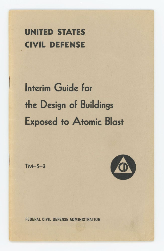 Item #24754 Interim Guide for the Design of Buildings Exposed to Atomic Blast. United States Civil Defense.