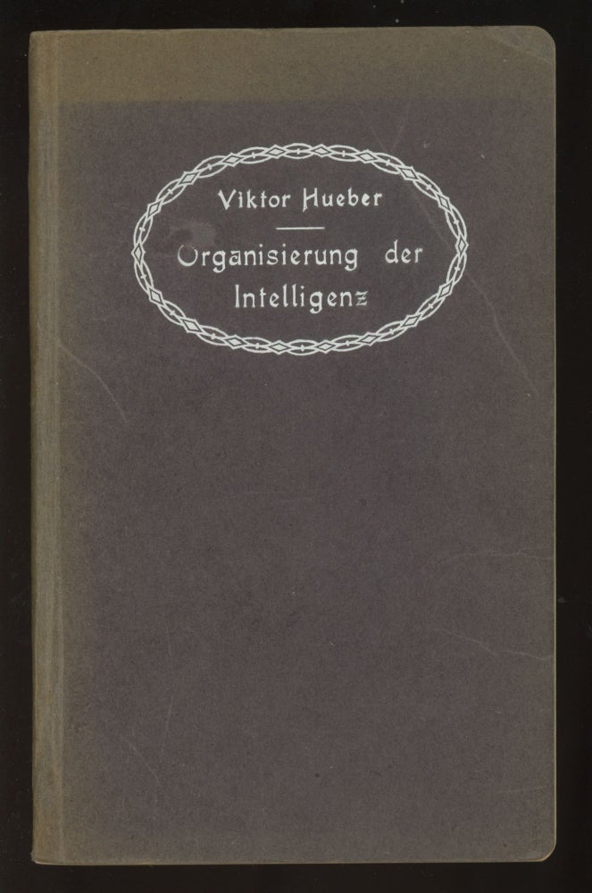 Item #25053 Die Organisierung der Intelligenz. Viktor Hueber.
