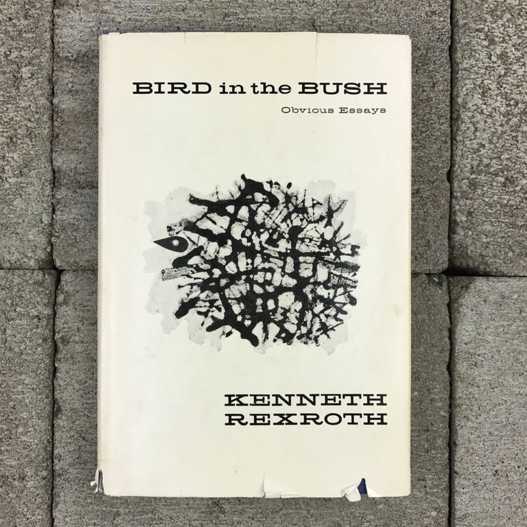 Item #25742 Bird in the Bush: Obvious Essays. Kenneth Rexroth.