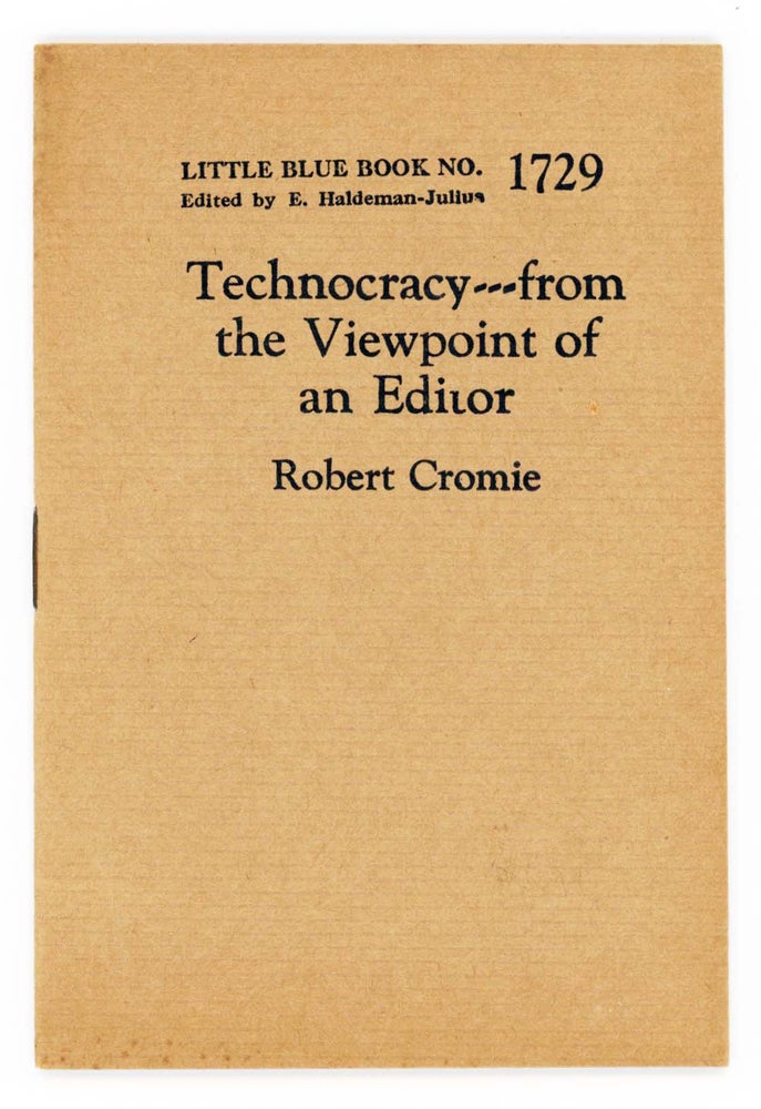 Item #25916 Technocracy --- from the Viewpoint of an Editor. [Little Blue Book No. 1729]. Robert Cromie.