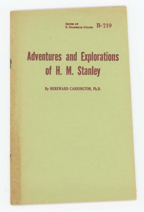 Item #25946 Adventures and Explorations of H.M. Stanley [B-719]. Hereward Carrington