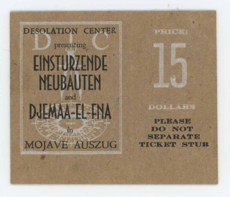 Item #26157 Sample Ticket for a Desolation Center Performance in Mojave Auszug. Einsturzende Neubauten and Djemaa-el-fna.