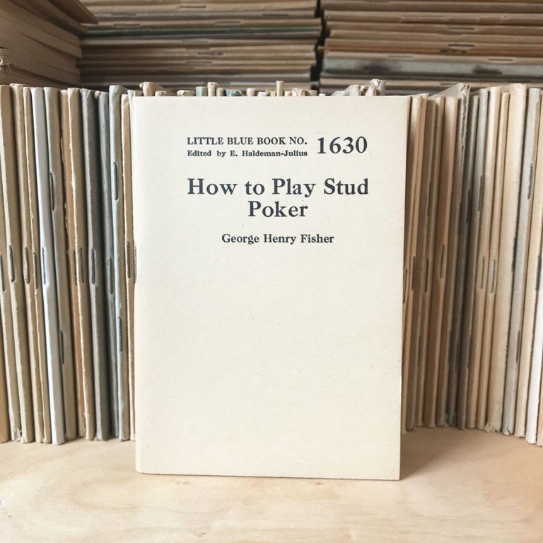 Item #26750 How to Play Stud Poker [Little Blue Book No. 1630]. George henry Fisher.