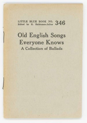 Item #26864 Old English Songs Everyone Knows [Cover Title] Old Ballads. [Little Blue Book No....