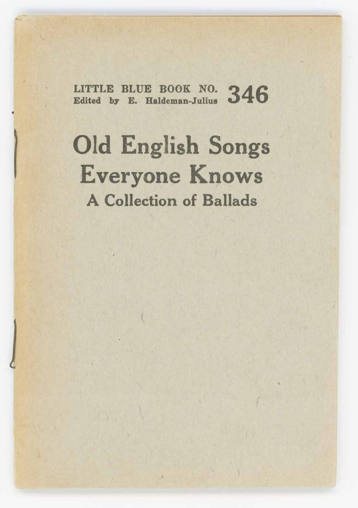 Item #26864 Old English Songs Everyone Knows [Cover Title] Old Ballads. [Little Blue Book No. 346]. Little Blue Books.