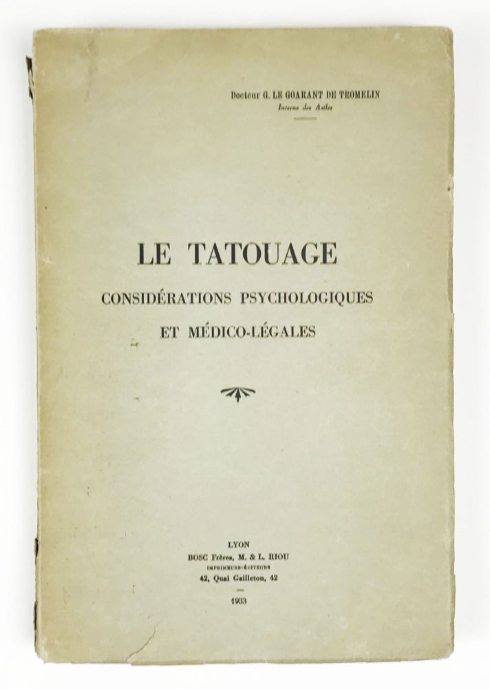 Item #27059 Le Tatouage: Considérations Psychologiques et Médico-Légales. Docteur G. Le Goarant De Tromelin.