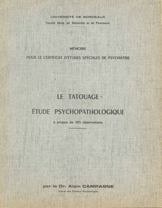 Item #27081 Le Tatouage. Étude psychopathologique à propos de 293 observations. Dr. Alain Campagne