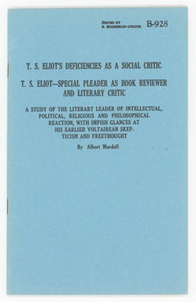 Item #27585 T. S. Eliot's Deficiencies As A Social Critic. T.S. Eliot - Special Pleader As Book...