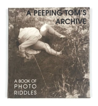 Item #27683 A Peeping Tom's Archive. A Book of Photo Riddles. With a French - English Peeping-Tom...