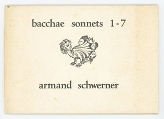 Item #28390 Bacchae Sonnets 1-7. Armand Schwerner
