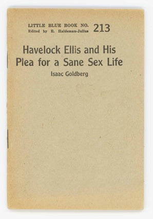 Item #28763 Havelock Eliis and His Plea for a Sane Sex Life. Little Blue Book No. 213. Isaac...