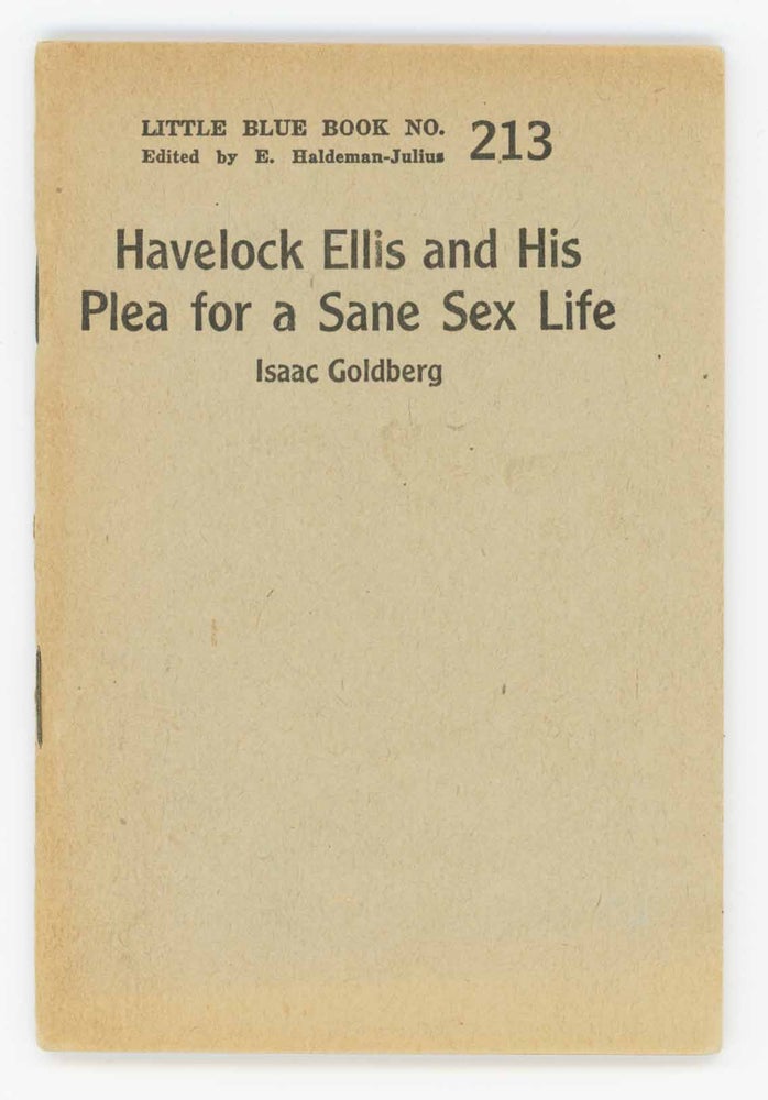 Item #28763 Havelock Eliis and His Plea for a Sane Sex Life. Little Blue Book No. 213. Isaac Goldberg.
