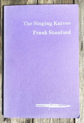 Item #28904 The Singing Knives. Frank Stanford