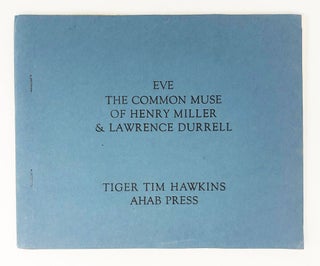 Item #29740 Eve the Common Muse of Henry Miller & Lawrence Durrell. Tiger Tim Hawkins