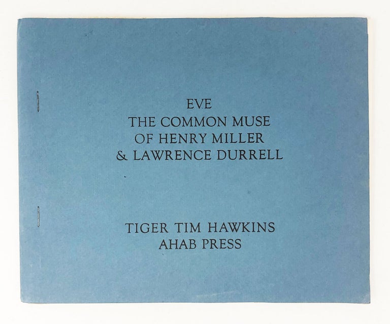 Item #29740 Eve the Common Muse of Henry Miller & Lawrence Durrell. Tiger Tim Hawkins.