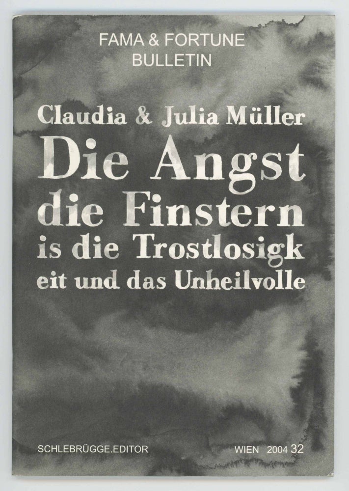 Item #29839 Die Angst, die Finsternis, die Trostlosigkeit und das Unheilvolle. Fama & Fortune Bulletin #32. Claudia Müller, Julia.