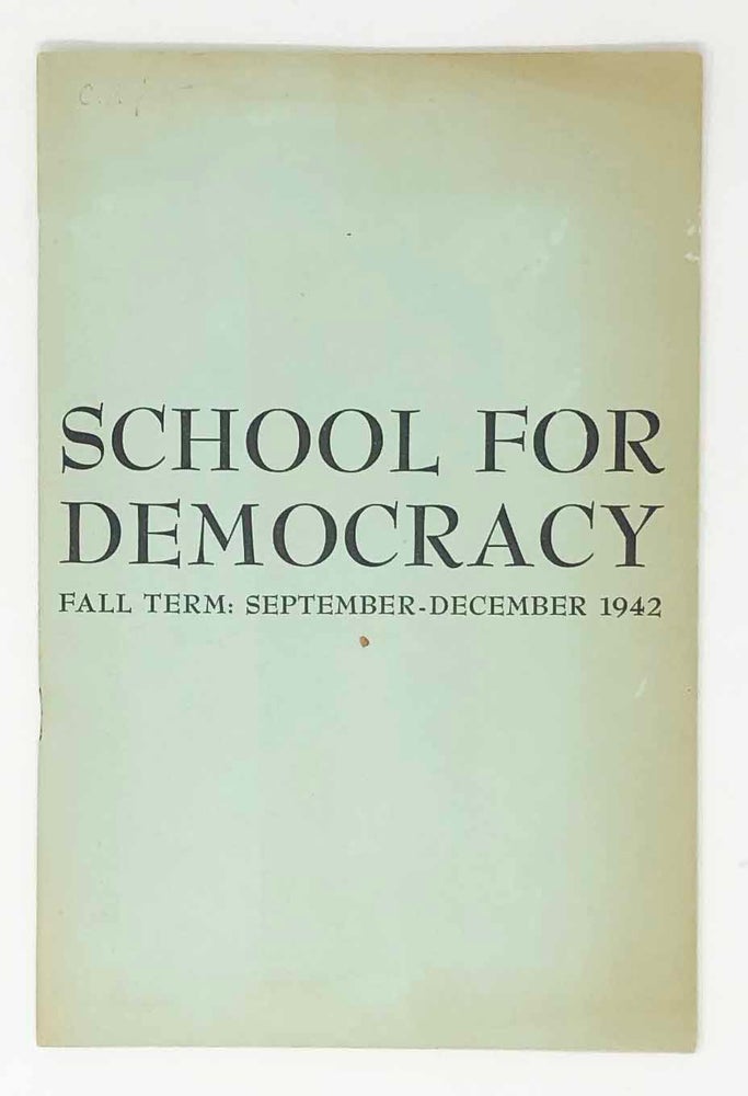 Item #30028 School for Democracy Fall Term September -December 1942. Howard Selsam, dir.