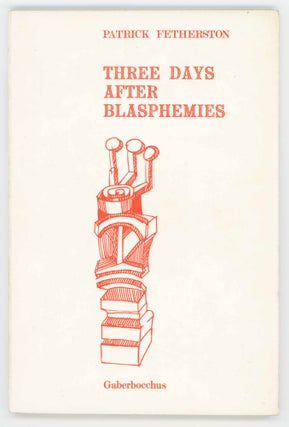 Item #30061 Three Days After Blasphemies. Patrick Fetherston