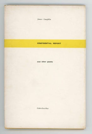 Item #30071 Confidential Report: and Other Poems. James Laughlin