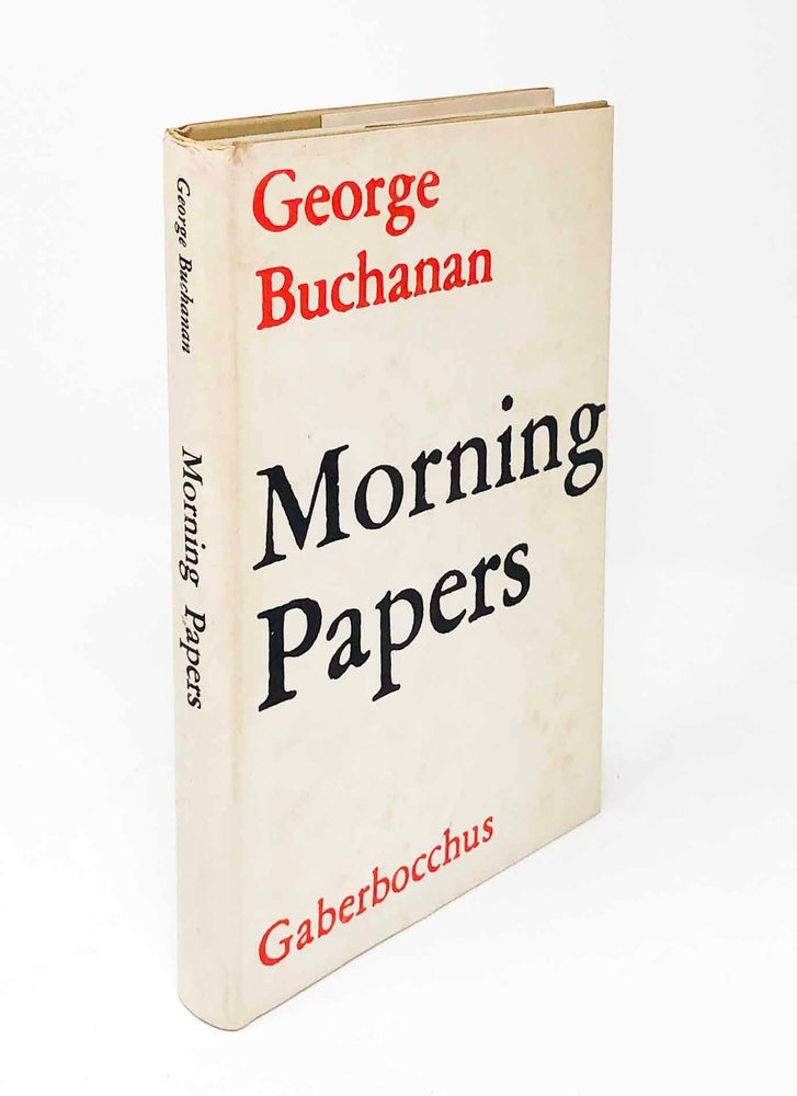 Item #30084 Morning Papers. George Buchanan.