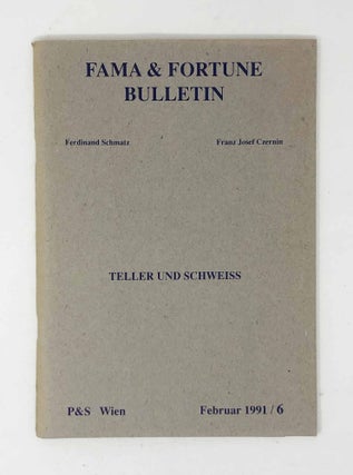 Item #30150 Teller und Schweiss. Fama & Fortune Bulletin 16. Franz Josef Czernin, Ferdinand Schmatz
