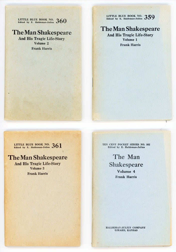Item #30210 The Man Shakespeare and His Tragic Life-Story Complete in 4 Volumes [Little Blue Books Nos. 359, 360, 361, 362]. Frank Harris.