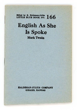 Item #30216 English As She Is Spoke [Little Blue Book No. 166]. Mark Twain