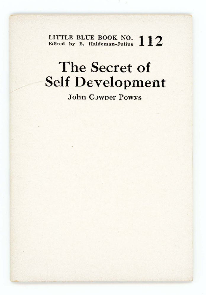 Item #30217 The Secret of Self Development [Little Blue Book No. 112]. John Cowper. Isaac Goldberg Powys.