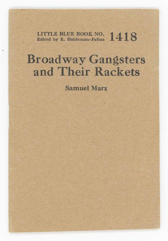 Item #30224 Broadway Gangsters and Their Rackets [Little Blue Book No. 1418]. Samuel Marx.