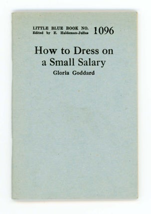 Item #30229 How to Dress on a Small Salary [Little Blue Book No. 1096]. Gloria Goddard