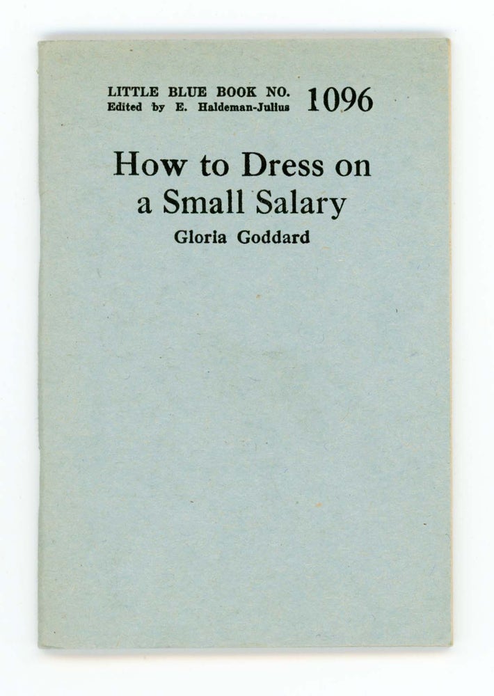 Item #30229 How to Dress on a Small Salary [Little Blue Book No. 1096]. Gloria Goddard.