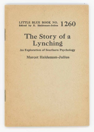 Item #30236 The Story of a Lynching. An Exploration of Southern Psychology [Little Blue Book No....