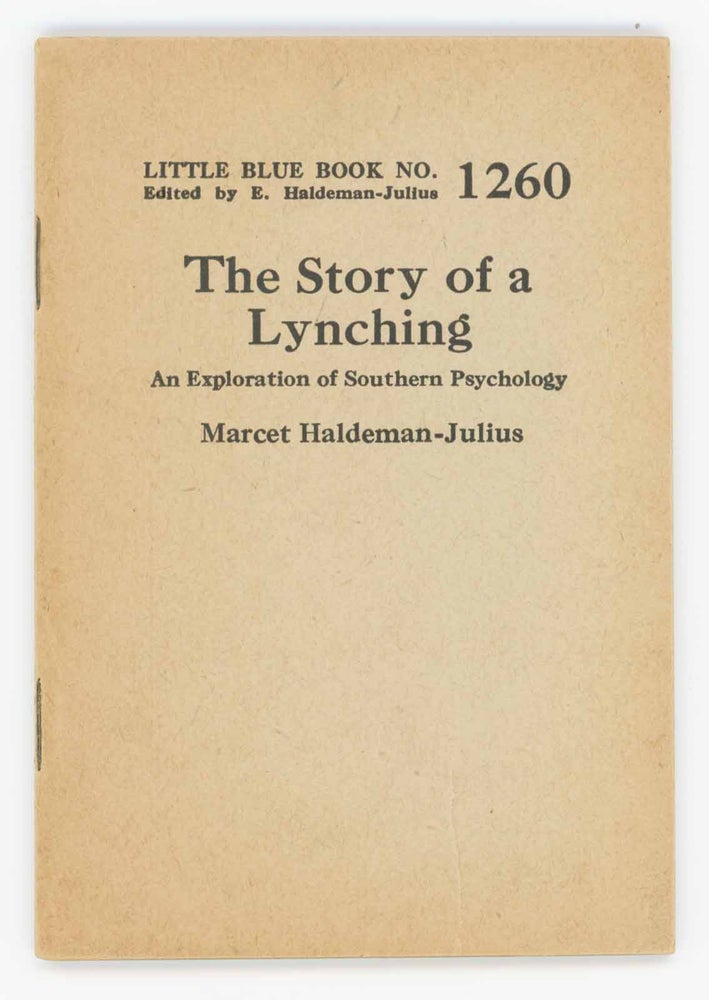 Item #30236 The Story of a Lynching. An Exploration of Southern Psychology [Little Blue Book No. 1260]. Marcet Haldeman-Julius.