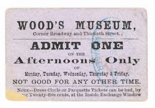 Item #30279 Admit One on the Afternoons Only [Ticket]. Wood's Museum