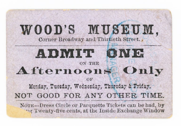 Item #30279 Admit One on the Afternoons Only [Ticket]. Wood's Museum.