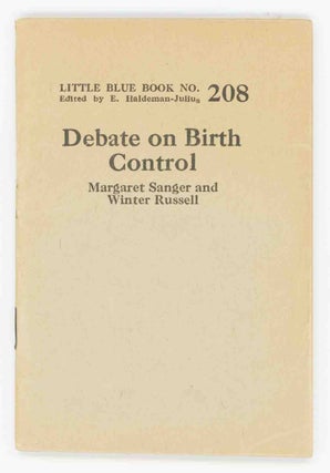 Item #30312 Debate on Birth Control [Little Blue Book No. 208]. Margaret Sanger, Winter Russell