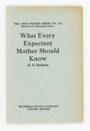 Item #30358 What Every Expectant Mother Should Know [Ten Cent Pocket Series No. 127]. H. S. Davison
