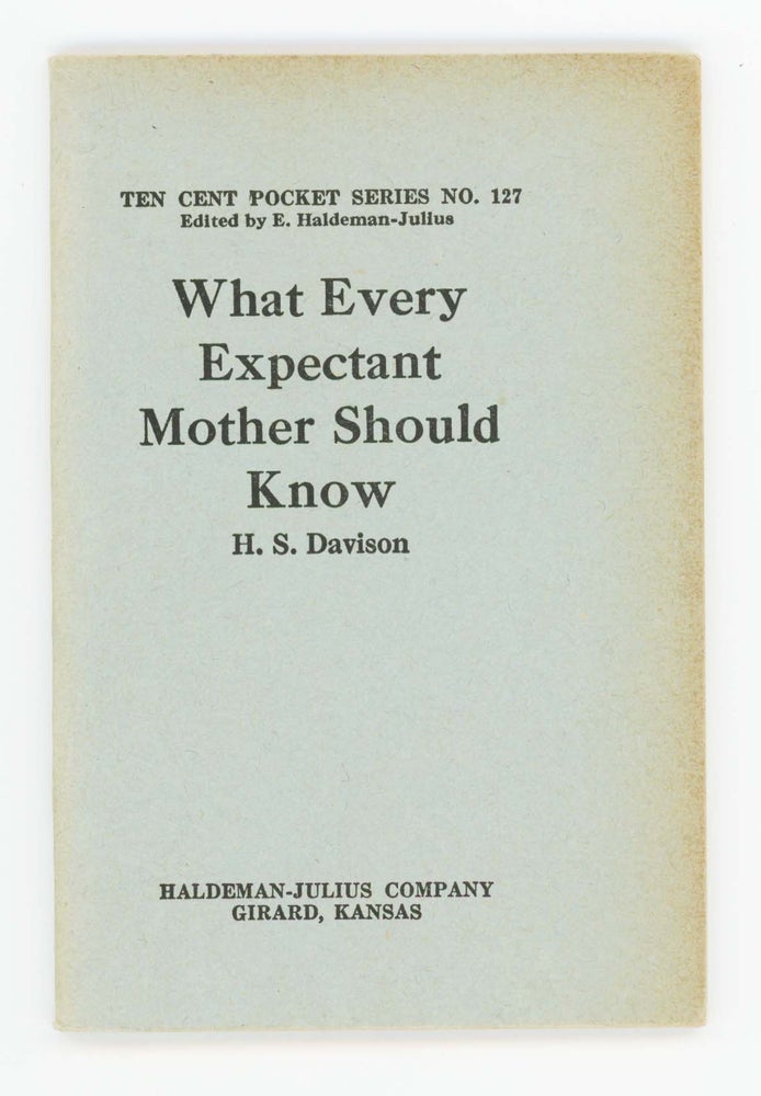 Item #30358 What Every Expectant Mother Should Know [Ten Cent Pocket Series No. 127]. H. S. Davison.