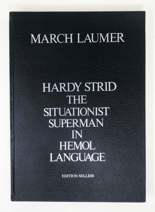 Item #30361 Hardy Strid The Situationist Superman in Hemol Language. Hardy. March Laumer Strid