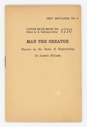 Item #30362 Man the Creator. Physics as the Basis for Engineering [Little Blue Book No. 1770]....