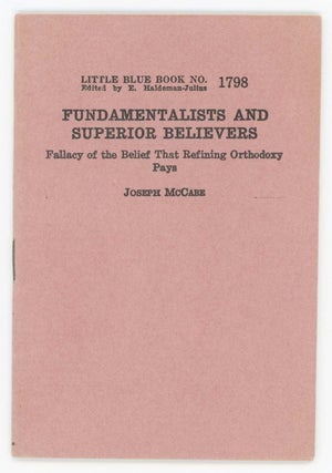 Item #30374 FUNDAMENTALISTS AND SUPERIOR BELIEVERS. Fallacy of the Belief That Refining Orthodoxy...