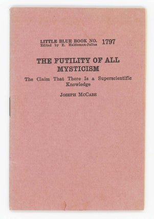 Item #30375 THE FUTILITY OF ALL MYSTICISM. The Claim That There Is a Superscientific Knowledge...