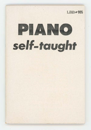 Item #30377 PIANO Self-Taught. [Cover Title]. How to Teach Yourself to Play the Piano. [Little...