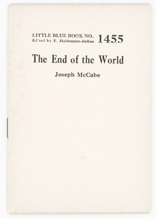 Item #30381 The End of the World [Little Blue Book No. 1455]. Joseph McCabe