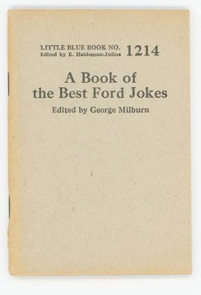 Item #30385 A Book of the Best Ford Jokes [Little Blue Book No. 1214]. George Milburn, ed