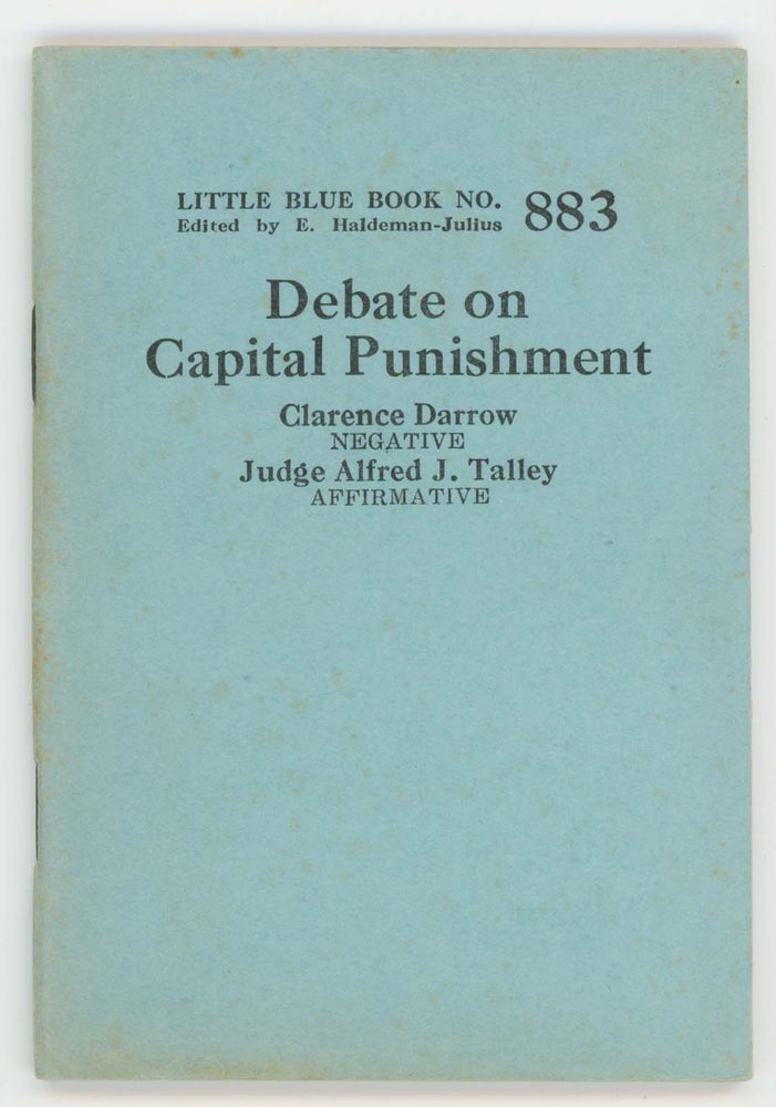 Item #30395 Debate on Capital Punishment [Little Blue Book No. 883]. Clarence Darrow, Judge Alfred J. Talley.
