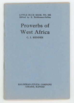 Item #30396 Proverbs of West Africa [Little Blue Book No. 505]. C. J. Bender